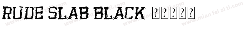 Rude Slab Black字体转换